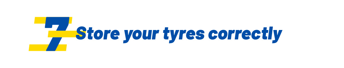 Store your tyres correctly